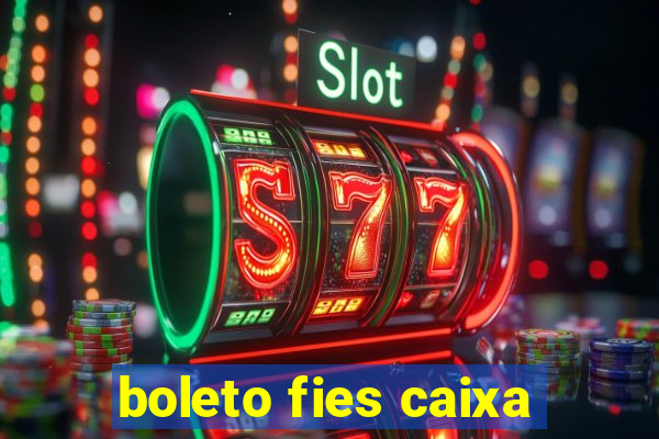 boleto fies caixa